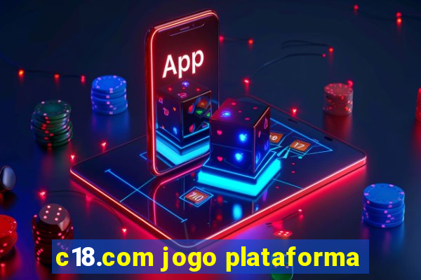 c18.com jogo plataforma